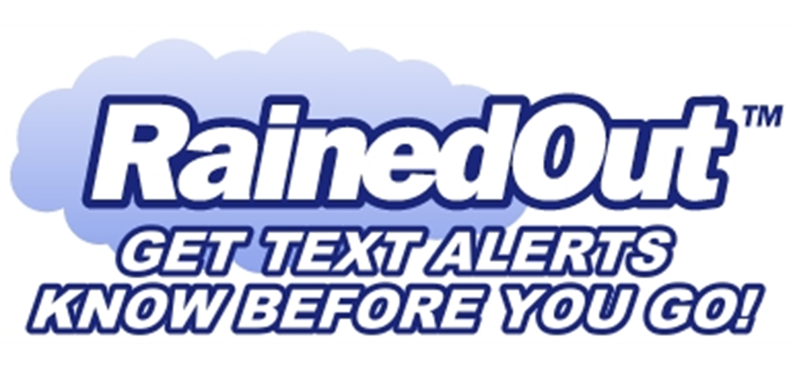 Register TODAY for RainedOut Alerts!